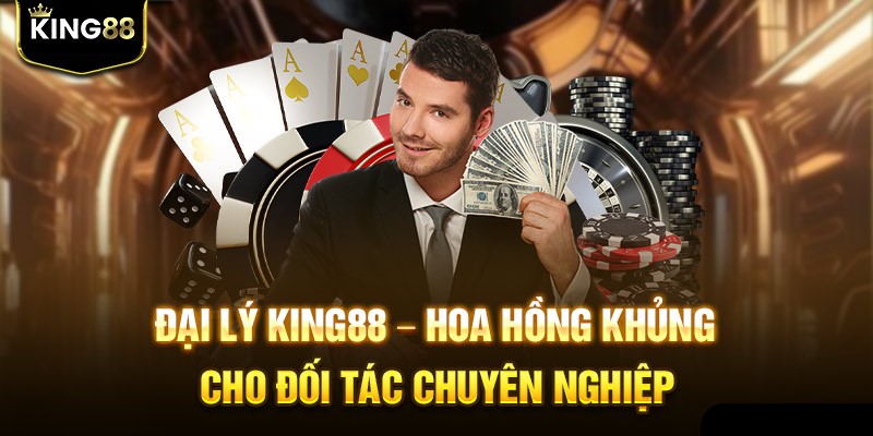 Quyền lợi của các đại lý King88