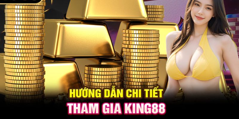 Hướng dẫn cách trải nghiệm tại King88