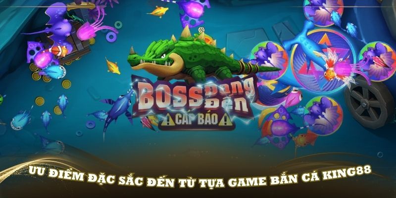 Ưu điểm game bắn cá